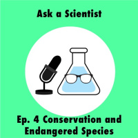 Ask a Scientist: Ep. 4 Endangered Species and Conservation