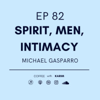 Ep 82 - Spirit, Men and Intimacy - Michael G
