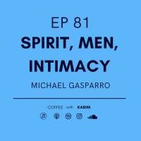 Ep 81 Men, Sex  Spirit - Michael Gasparro