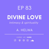 Ep 83 - Divine Love - A. Helwa