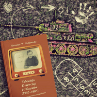 ODCINEK 46 - TELEWIZJA DZIEWCZĄT I CHŁOPCÓW - ROZMOWA Z SŁAWOMIREM MALINOWSKIM