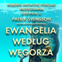 ODCINEK 27 - EWANGELIA WEDŁUG WĘGORZA