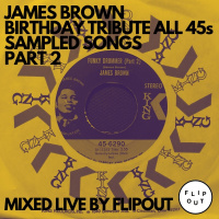 EpisPART 2 OF JAMES BROWN BIRTHDAY TRIBUTE ALL 45s MIXED LIVE BY FLIPOUT MAY 10, 2020ode 61