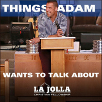 Things Adam Wants to Talk About. Psalm 23:1-6