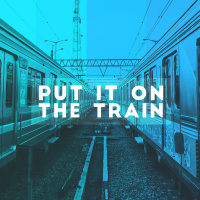 Put it on the Train