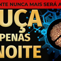 OUÇA DORMINDO ESTE ÀUDIO DE REPROGRAMAÇÃO MENTAL