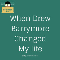 When Drew Barrymore Changed My Life
