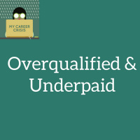Overqualified and Underpaid
