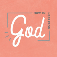 How to Hear From God (Pt. 2 )
