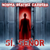 Sí, señor (Norma Beatriz Cabrera) | Ficción sonora | Torture porn - Splatterpunk - Gore