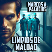Limpios de Maldad (Marcos A. Palacios) Distopía - Terror social - Thriller distópico | Ficción sonora