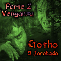 Gotho El Jorobado - Parte 2/2: Venganza (Miguel Ángel Pulido)