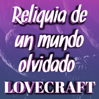 Reliquia de un Mundo Olvidado (Hazel Heald amp Lovecraft) | Audiolibro - Audiorelato