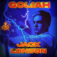 Goliah (Jack London) | Primicia | Utopía - Anticipación Social - Ciencia Ficción Política - Episodio exclusivo para mecenas