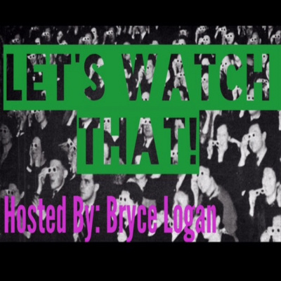 Lets Watch That! - A Film Review Podcast