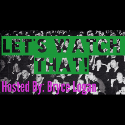 Lets Watch That! - A Film Review Podcast