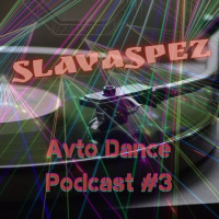 SlavaSpez - Avto Dance Podcast #3