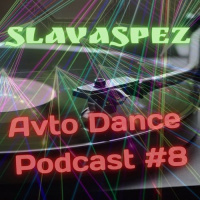 SlavaSpez - Avto Dance Podcast #8
