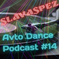 SlavaSpez - Avto Dance Podcast #14