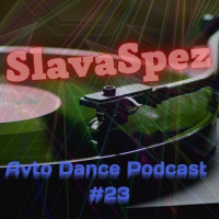 SlavaSpez - Avto Dance Podcast #23