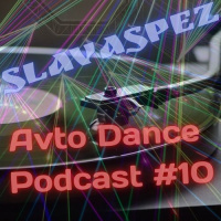 SlavaSpez - Avto Dance Podcast #10