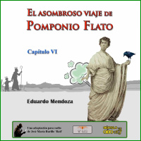 El asombroso viaje de Pomponio Flato - Cap. VI
