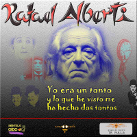Rafael Alberti - Yo era un tonto y lo que he visto me ha hecho dos tontos
