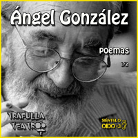 Ángel González - Poemas (Parte 1 de 2)