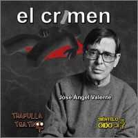El crimen - (José Ángel Valente)