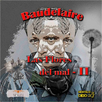 Charles Baudelaire - Las Flores del Mal - II