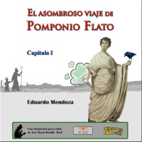 El asombroso viaje de Pomponio Flato. Cap. I