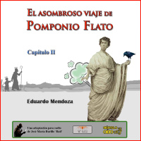El asombroso viaje de Pomponio Flato. Cap. II