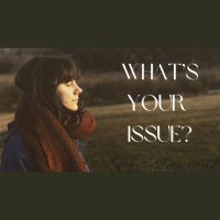 Whats Your Issue? by Executive Pastor Kathy Jernigan