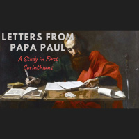 Letters From Papa Paul - A Study in First Corinthians - Introduction