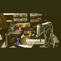 Episode 25: For the Hoarder!