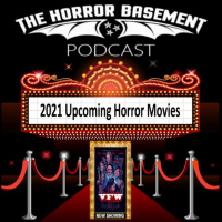 2021 Upcoming Horror Movies on The Horror Basement Podcast Episode 199
