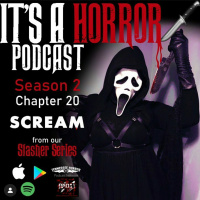 Its A Horror Podcast Chapter Twenty - Scream - Its a SCREAM baby