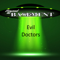 Evil Doctors on Beyond the Basement Season A Episode S
