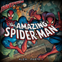 Thwip View 379 - The Amazing Spider-Man: Além - Parte 1