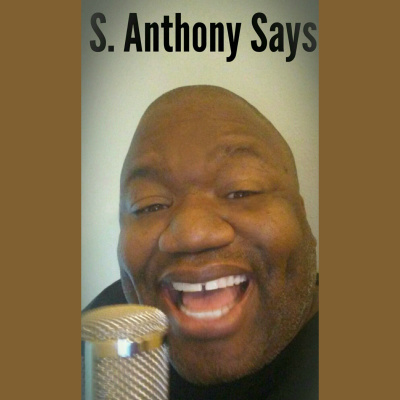 S. Anthony Says...