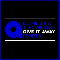 Dj Miller x Alex Milano - Give It Away (Ivan Spell Remix)