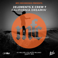 2Elements x Crew 7 - California Dreamin (DJ Miller x DJ Alex Milano Bootymix)