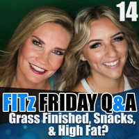 FITz Friday QA 14 : Grass Finished, Snacks,  High Fat?