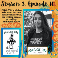 Season 3 Episode 11: Gris Muñoz talks about Coatlicue Girl  the writing process as healing!