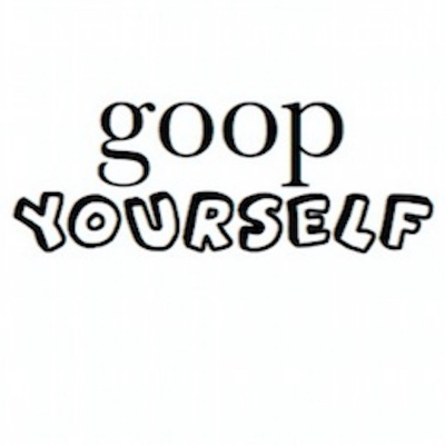 Goop Yourself