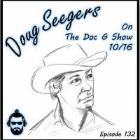 The Doc G Show October 16th 2019 (Featuring Doug Seegers)
