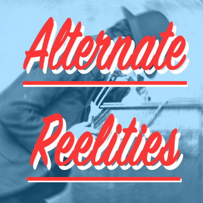 Alternate Reelities