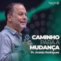 O Deus de Abraão, o Deus de Isaac e o Deus de Jacó - Pr. Anésio Rodrigues