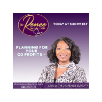 Planning for Your Q2 Profits - Dr. Renee shares gems to be Profitable in Q2