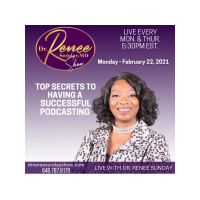 Top Secrets to Having A Successful Podcast - Dr. Renee Sunday